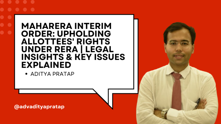 MahaRERA Interim Order: Upholding Allottees’ Rights Under RERA | Legal Insights & Key Issues Explained