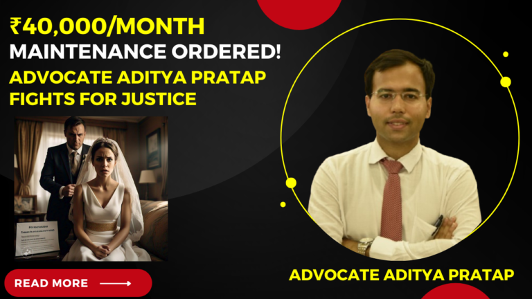 Bhoiwada Magistrate Court orders Rs. 40,000/- per month Interim Maintenance to Newly Married Woman under the Domestic Violence Act of 2005 – Advocate Aditya Pratap represented the Wife